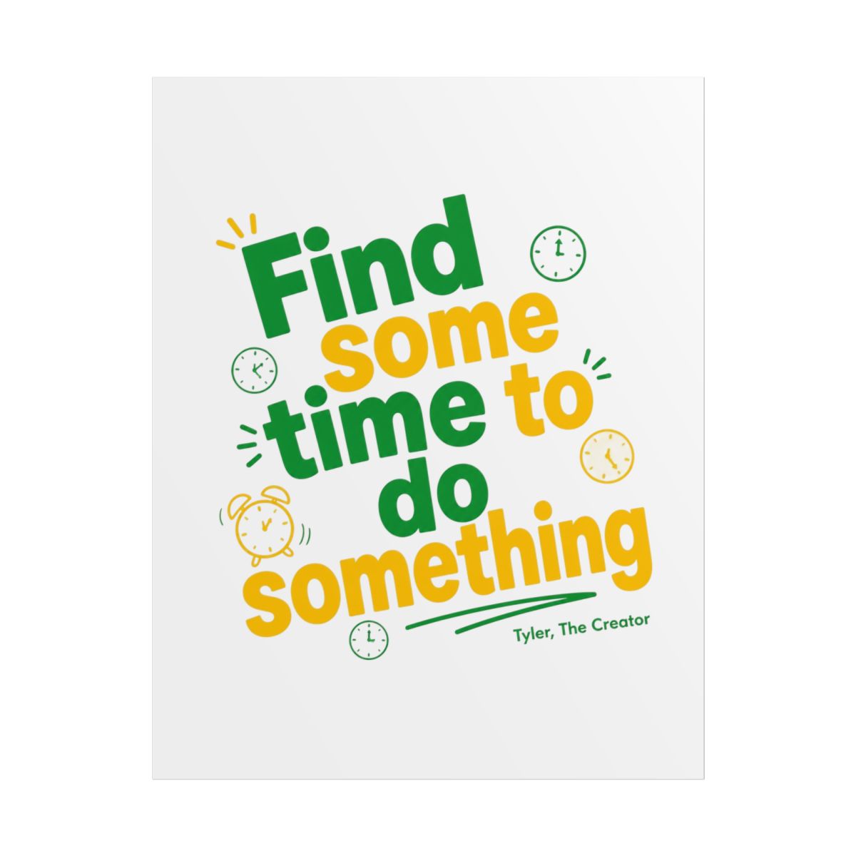 Tyler, The Creator "Find some time to do something" Poster - alternate angle 1, merchandise